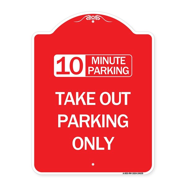 10 Minutes Parking Take Out Parking Only, Red & White Aluminum Sign, 18" x 24", RW-1824-24639